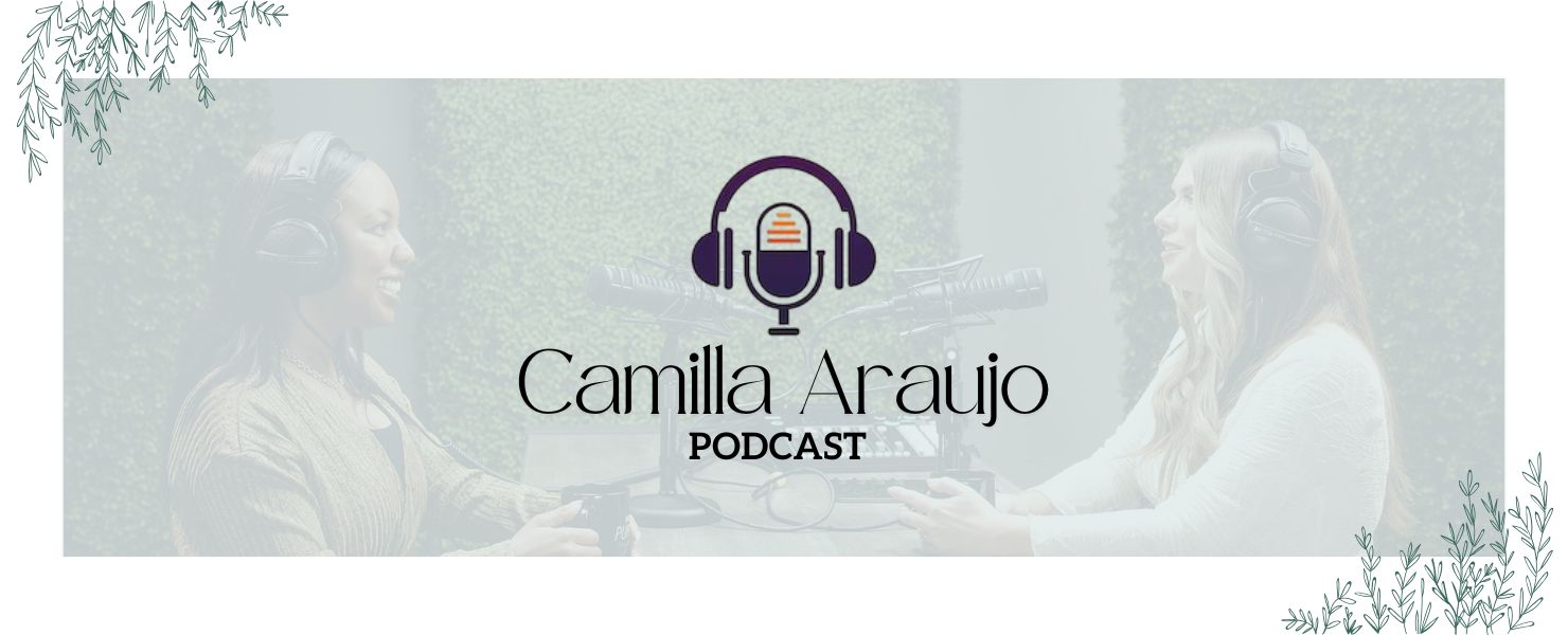 Camilla Araujo Podcast name